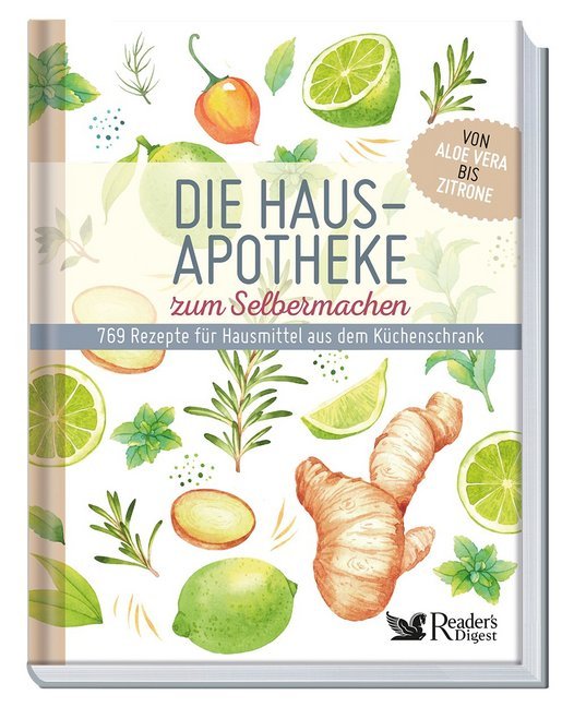 Die Hausapotheke zum Selbermachen: 769 Rezepte für Hausmittel aus dem Küchenschrank. Von Aloe Vera b