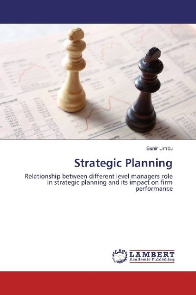 Strategic Planning: Relationship between different level managers role in strategic planning and its - LAP Lambert Acade...