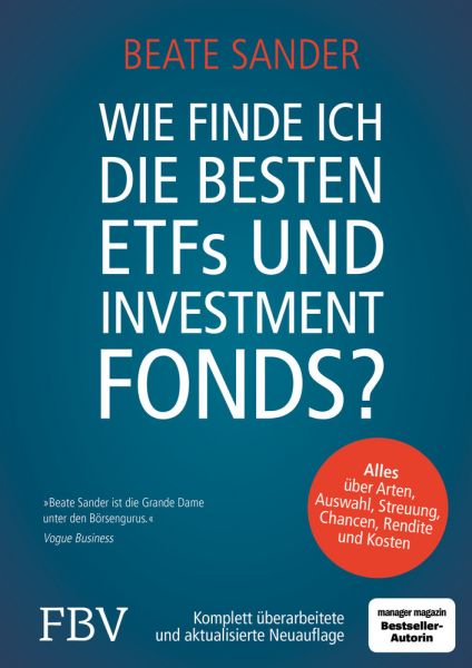 Wie finde ich die besten ETFs und Investmentfonds?: Alles über Arten, Auswahl, Streuung, Chancen, Re - FinanzBuch Verlag