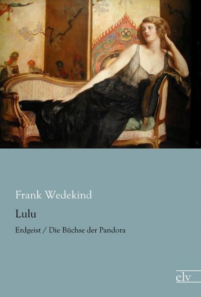 Lulu: Erdgeist / Die Büchse der Pandora - Europäischer Lite...
