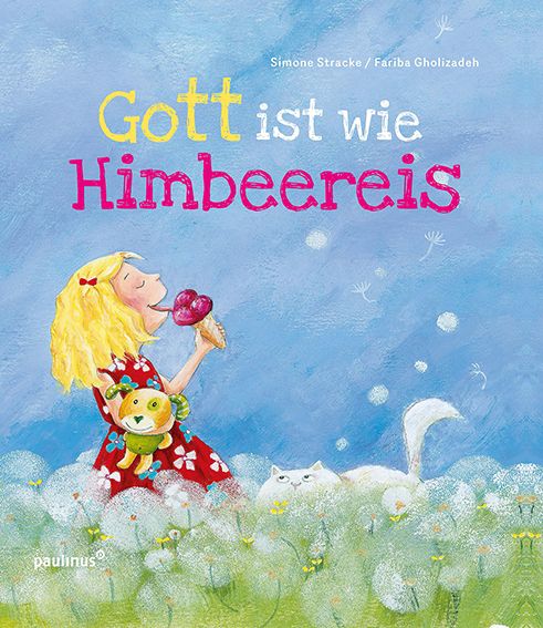 Gott ist wie Himbeereis: Bilderbuch - Paulinus Verlag G...