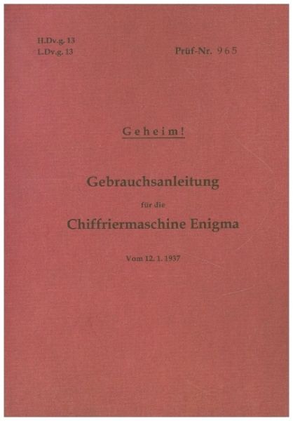 H.Dv.g. 13, L.Dv.g. 13 Gebrauchsanleitung für die Chiffriermaschine Enigma - Geheim: vom 12.1.1937