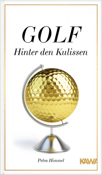Golf - Hinter den Kulissen: 22 ungewöhnliche Erzählungen aus der Welt des Golfsports - Kampenwand