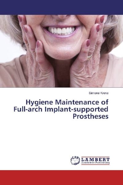 Hygiene Maintenance of Full-arch Implant-supported Prostheses - LAP Lambert Acade...