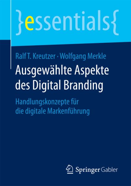 Ausgewählte Aspekte des Digital Branding: Handlungskonzepte für die digitale Markenführung - Springer Berlin,S...