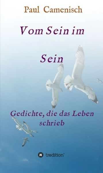 Vom Sein im Sein: Gedichte, die das Leben schrieb - tredition