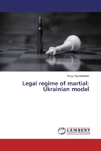 Legal regime of martial: Ukrainian model - LAP Lambert Acade...