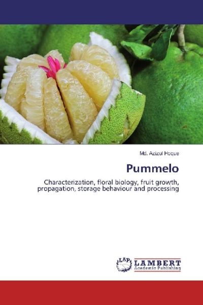 Pummelo: Characterization, floral biology, fruit growth, propagation, storage behaviour and processi - LAP Lambert Acade...