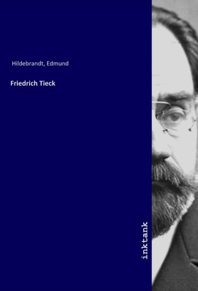 Friedrich Tieck - Inktank-Publishing