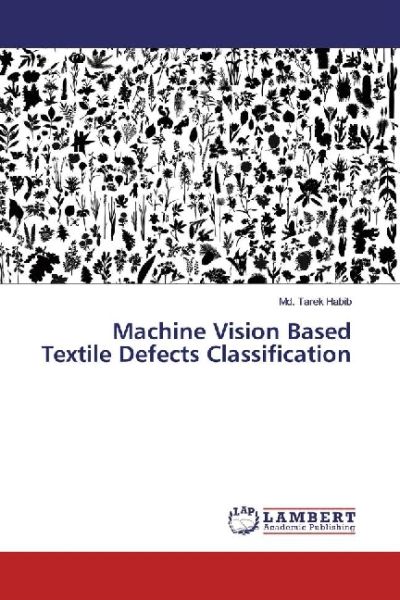 Machine Vision Based Textile Defects Classification - LAP Lambert Acade...