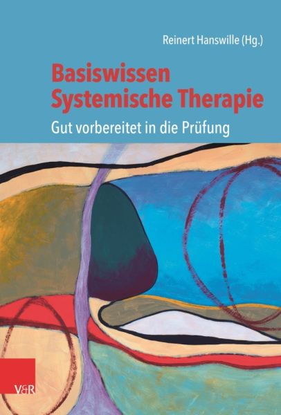 Basiswissen Systemische Therapie: Gut vorbereitet in die Prüfung - Vandenhoeck & Rup...