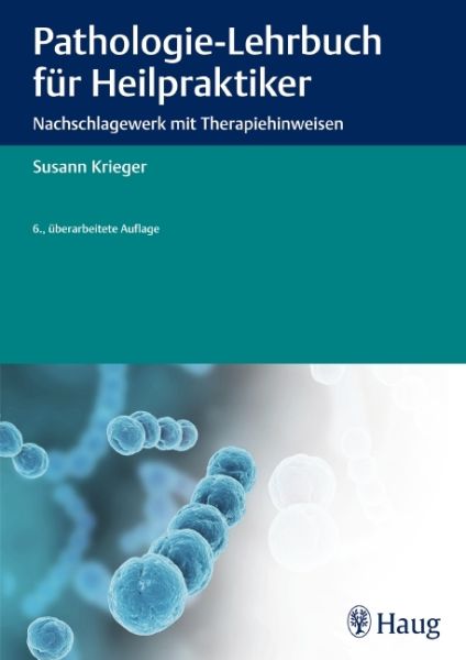 Pathologie-Lehrbuch für Heilpraktiker: Nachschlagewerk mit Therapiehinweisen