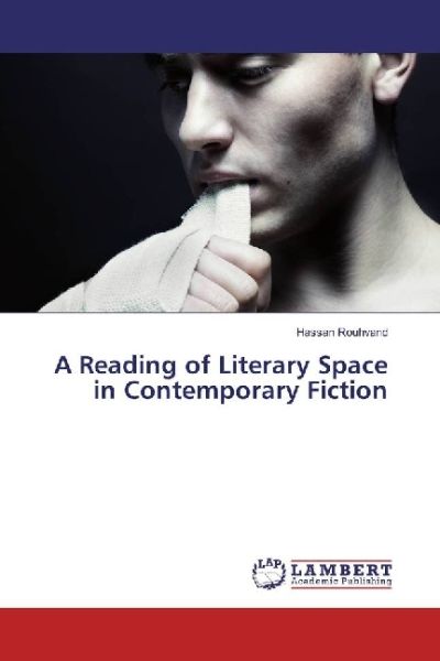 A Reading of Literary Space in Contemporary Fiction - LAP Lambert Acade...