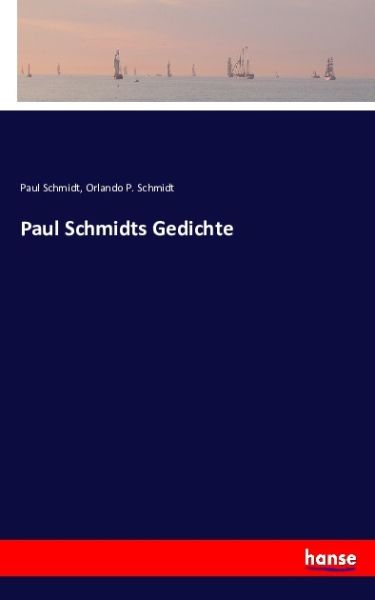 Paul Schmidts Gedichte - Hansebooks