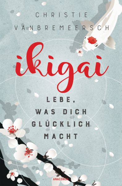 Ikigai: Lebe, was dich glücklich macht - Anaconda