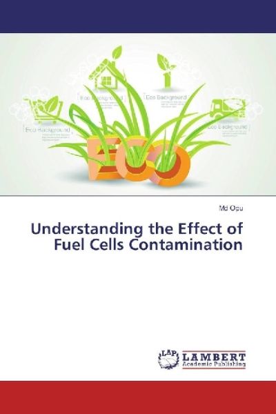 Understanding the Effect of Fuel Cells Contamination - LAP Lambert Acade...