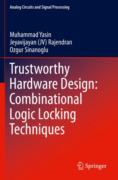 Trustworthy Hardware Design: Combinational Logic Locking Techniques - Springer Berlin,S...