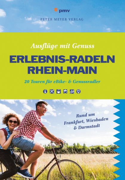 Erlebnis-Radeln Rhein-Main: 20 Touren für eBike- & Genussradler. Rund um Frankfurt, Wiesbaden & Darm - pmv Peter Meyer V...