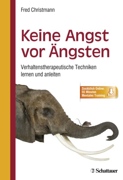 Keine Angst vor Ängsten: Verhaltenstherapeutische Techniken lernen und anleiten. Zusätzlich Online: - Klett-Cotta,Schat...