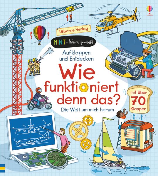 MINT - Wissen gewinnt! Aufklappen und Entdecken: Wie funktioniert denn das?: Die Welt um mich herum. - Usborne Verlag