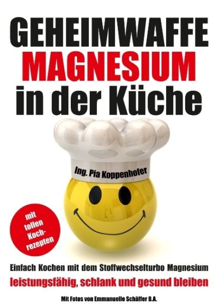 Geheimwaffe Magnesium in der Küche: Einfach Kochen mit dem Stoffwechselturbo Magnesium - leistungsfä