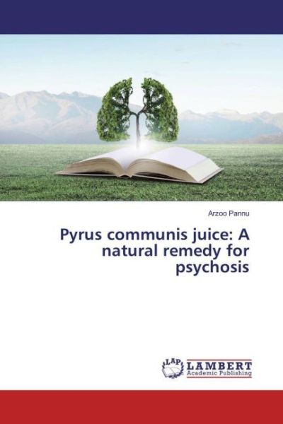 Pyrus communis juice: A natural remedy for psychosis - LAP Lambert Acade...