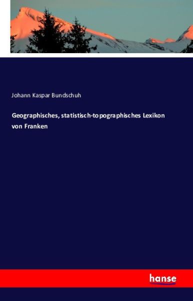 Geographisches, statistisch-topographisches Lexikon von Franken - Hansebooks