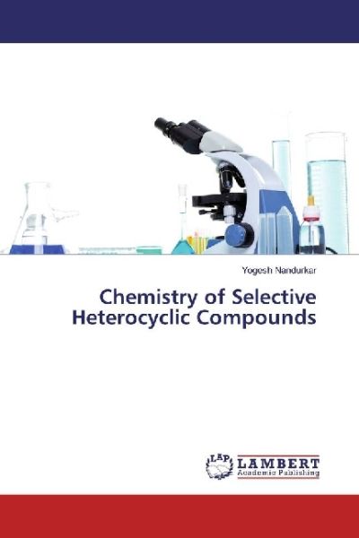 Chemistry of Selective Heterocyclic Compounds - LAP Lambert Acade...