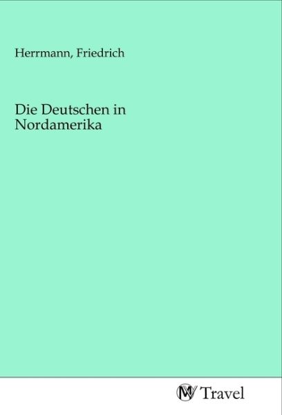 Die Deutschen in Nordamerika - MV-Travel
