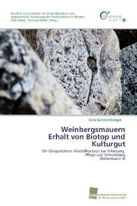 Weinbergsmauern Erhalt von Biotop und Kulturgut: Ein GIS-gestütztes Modellkonzept zur Erfassung, Pfl - Südwestdeutscher ...