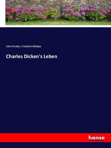 Charles Dicken's Leben - Hansebooks