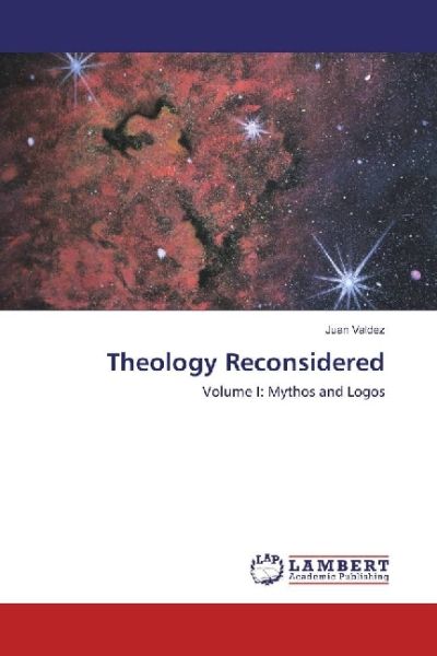 Theology Reconsidered: Volume I: Mythos and Logos - LAP Lambert Acade...
