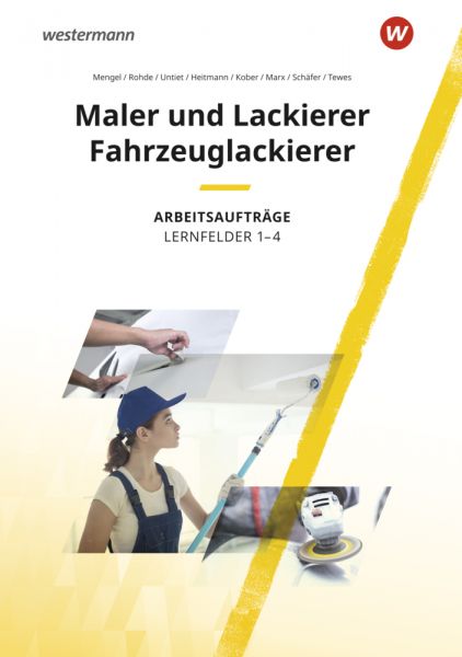 Maler und Lackierer / Fahrzeuglackierer Lernfelder 1-4: Arbeitsaufträge - Westermann Berufs...