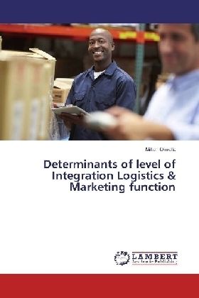Determinants of level of Integration Logistics & Marketing function - LAP Lambert Acade...