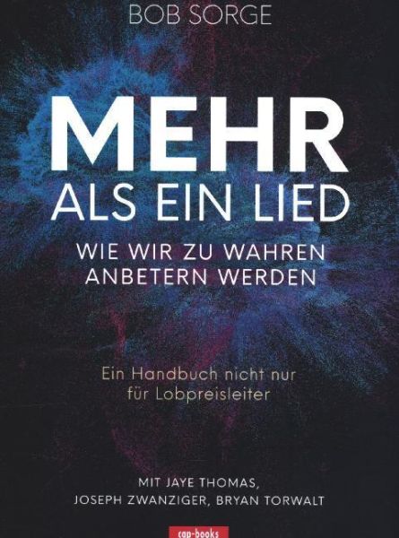 Mehr als ein Lied; .: Wie wir zu wahren Anbetern werden - cap Verlag