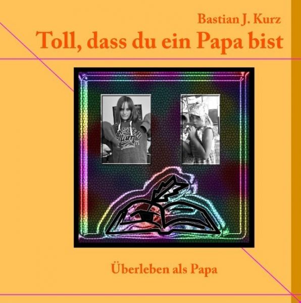 Toll, dass du ein Papa bist!: Überleben als Papa