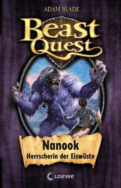 Beast Quest (Band 5) - Nanook, Herrscherin der Eiswüste - Loewe Verlag,Loewe