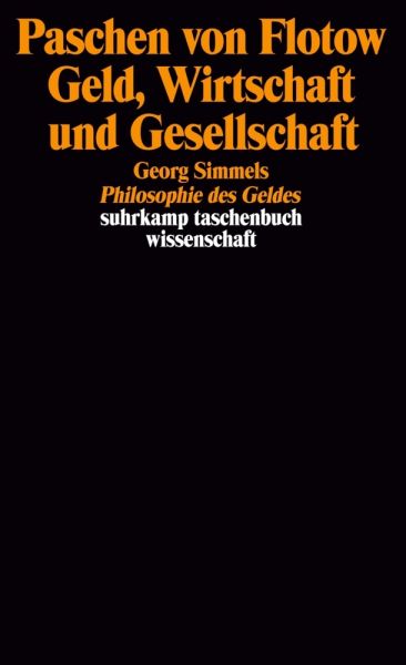 Geld, Wirtschaft und Gesellschaft: Georg Simmels 'Philosophie des Geldes' - Suhrkamp