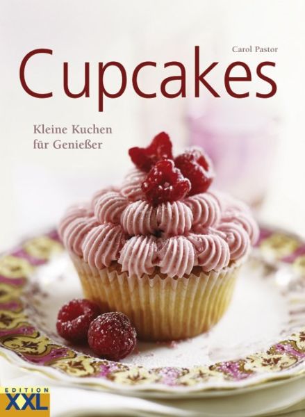 Cupcakes: Kleine Kuchen für Genießer. Köstliche Kreationen für jeden Tag, für besondere Anlässe oder - Edition XXL