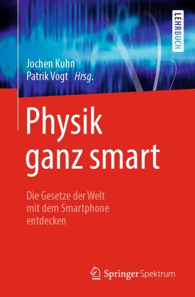 Physik ganz smart: Die Gesetze der Welt mit dem Smartphone entdecken. Lehrbuch - Springer Berlin,S...