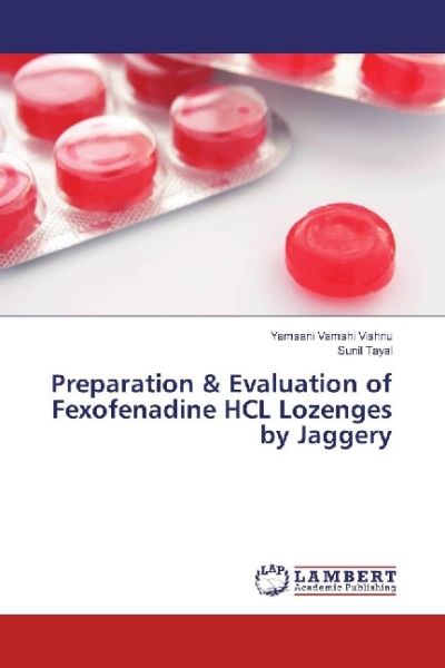 Preparation & Evaluation of Fexofenadine HCL Lozenges by Jaggery - LAP Lambert Acade...