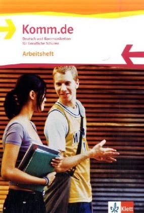 Komm.de. Deutsch und Kommunikation für berufliche Schulen. Allgemeine Ausgabe: Arbeitsheft - Klett