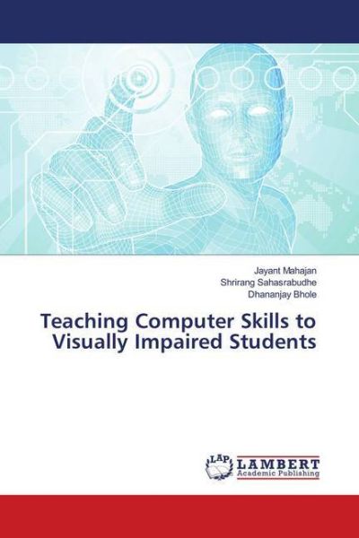 Teaching Computer Skills to Visually Impaired Students - LAP Lambert Acade...
