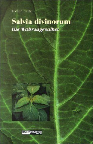 Salvia divinorum, Die Wahrsagesalbei: Mit einem Vorwort von Christian Rätsch - Nachtschatten Ver...