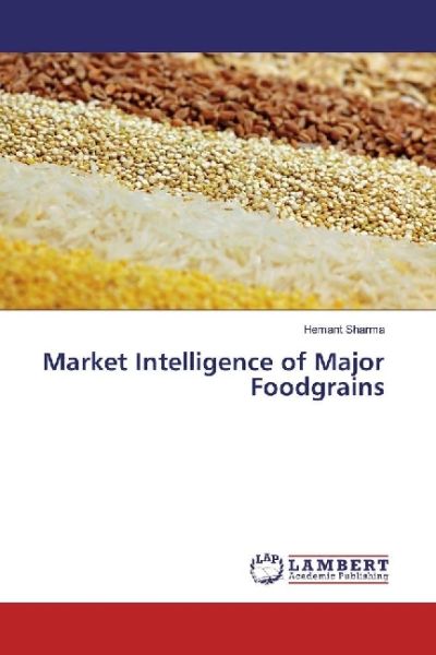 Market Intelligence of Major Foodgrains - LAP Lambert Acade...