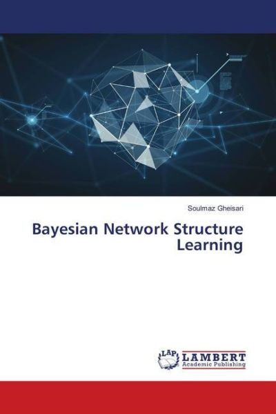Bayesian Network Structure Learning - LAP Lambert Acade...