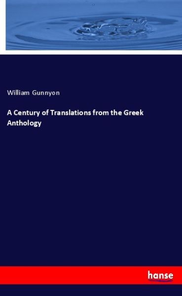 A Century of Translations from the Greek Anthology - Hansebooks