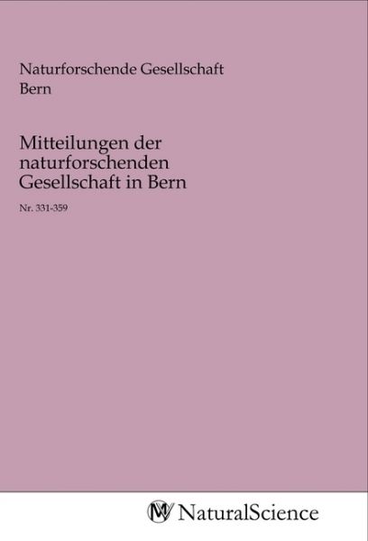 Mitteilungen der naturforschenden Gesellschaft in Bern: Nr. 331-359 - MV-NaturalScience