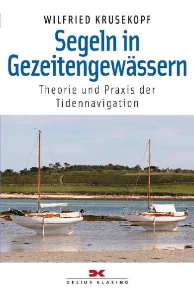 Segeln in Gezeitengewässern: Theorie und Praxis der Tidennavigation - Delius Klasing