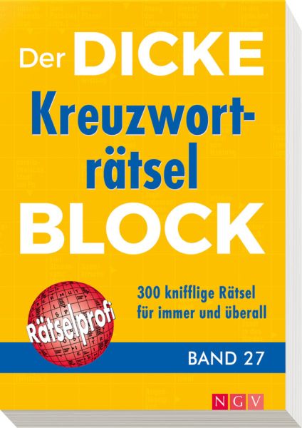 Der dicke Kreuzworträtsel-Block. Bd.27: 300 knifflige Rätsel für immer und überall - Naumann & Göbel